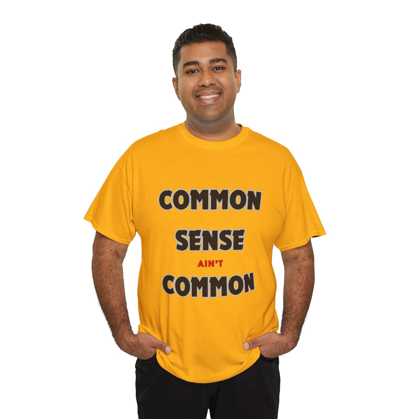 COMMON SENSE AIN'T COMMON - 2- Unisex Heavy Cotton Tee