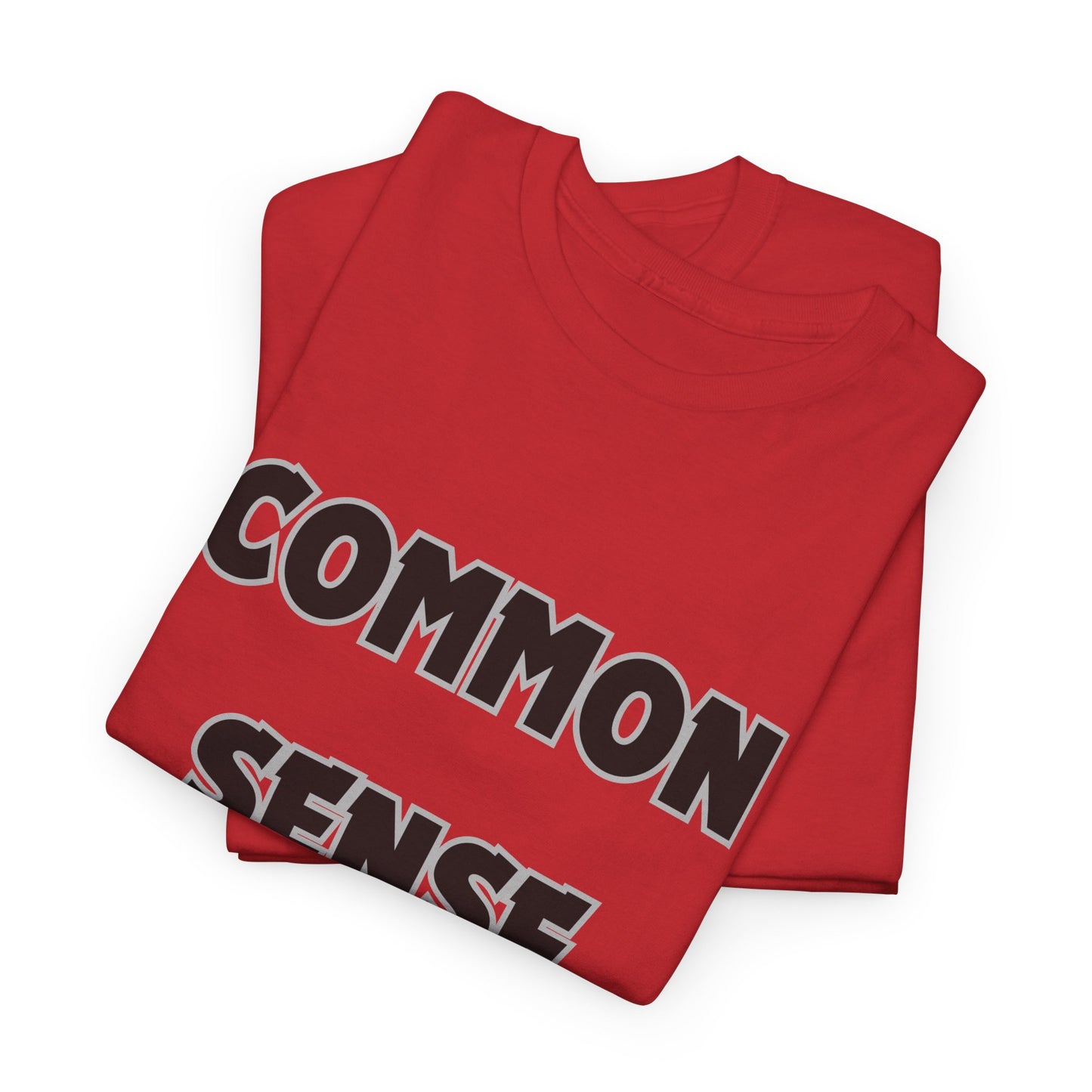 COMMON SENSE AIN'T COMMON - 2- Unisex Heavy Cotton Tee