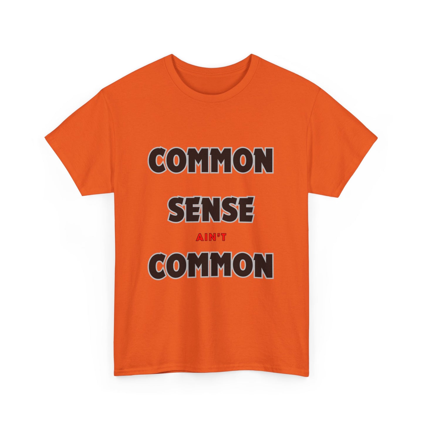 COMMON SENSE AIN'T COMMON - 2- Unisex Heavy Cotton Tee