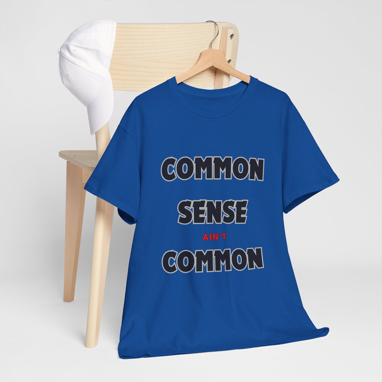 COMMON SENSE AIN'T COMMON - 2- Unisex Heavy Cotton Tee