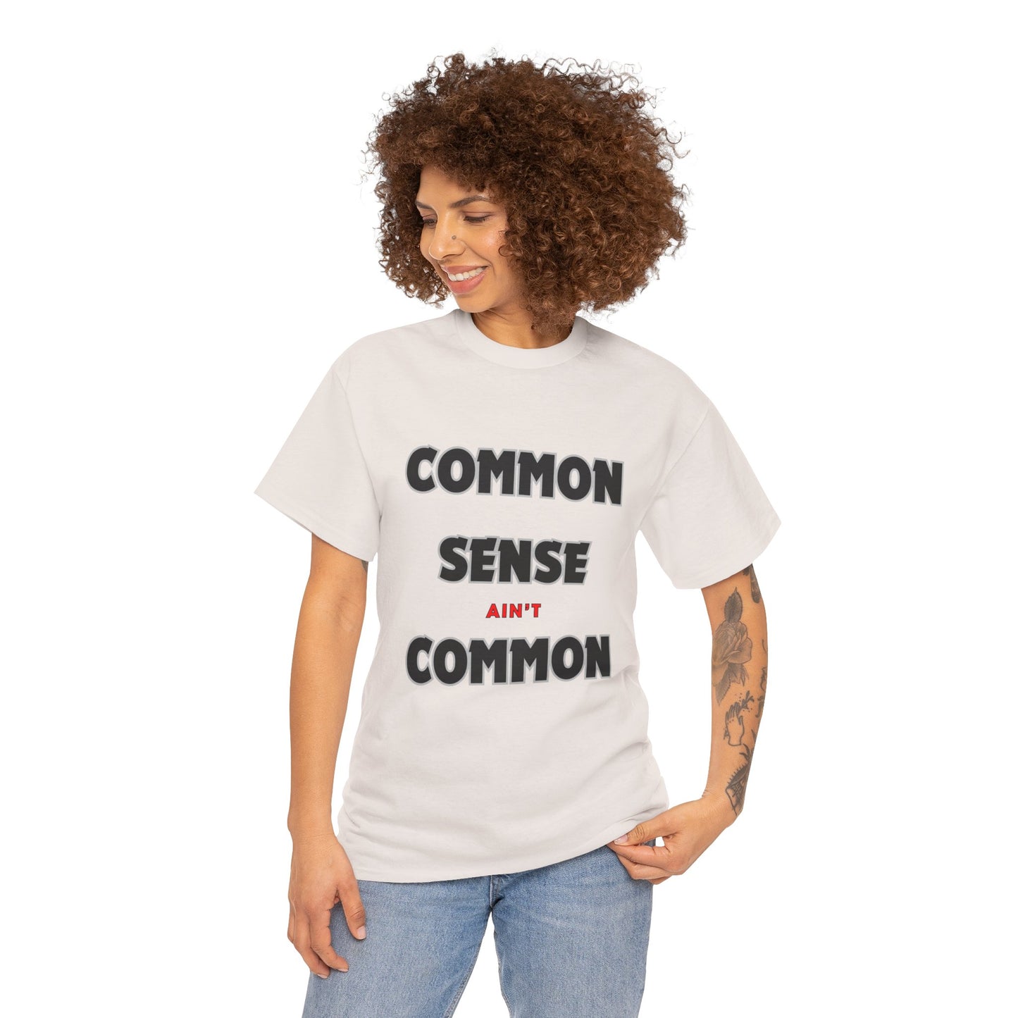 COMMON SENSE AIN'T COMMON - 2- Unisex Heavy Cotton Tee