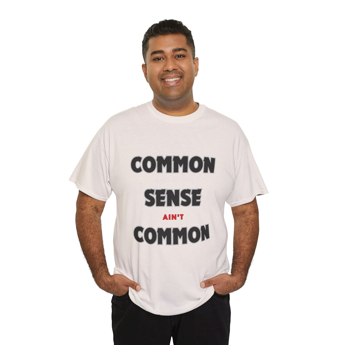 COMMON SENSE AIN'T COMMON - 2- Unisex Heavy Cotton Tee