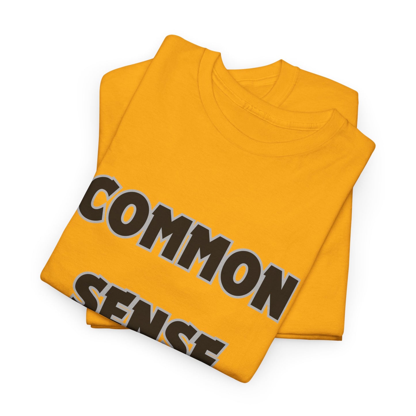 COMMON SENSE AIN'T COMMON - 2- Unisex Heavy Cotton Tee