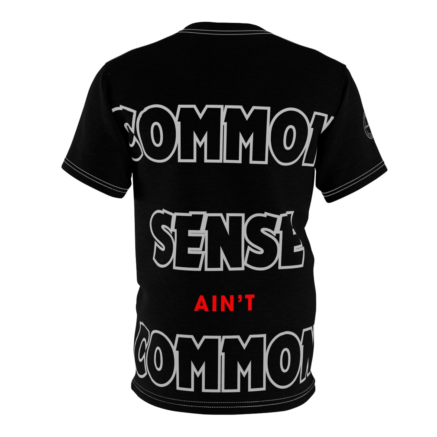 COMMON SENSE AIN'T COMMON 1 Unisex