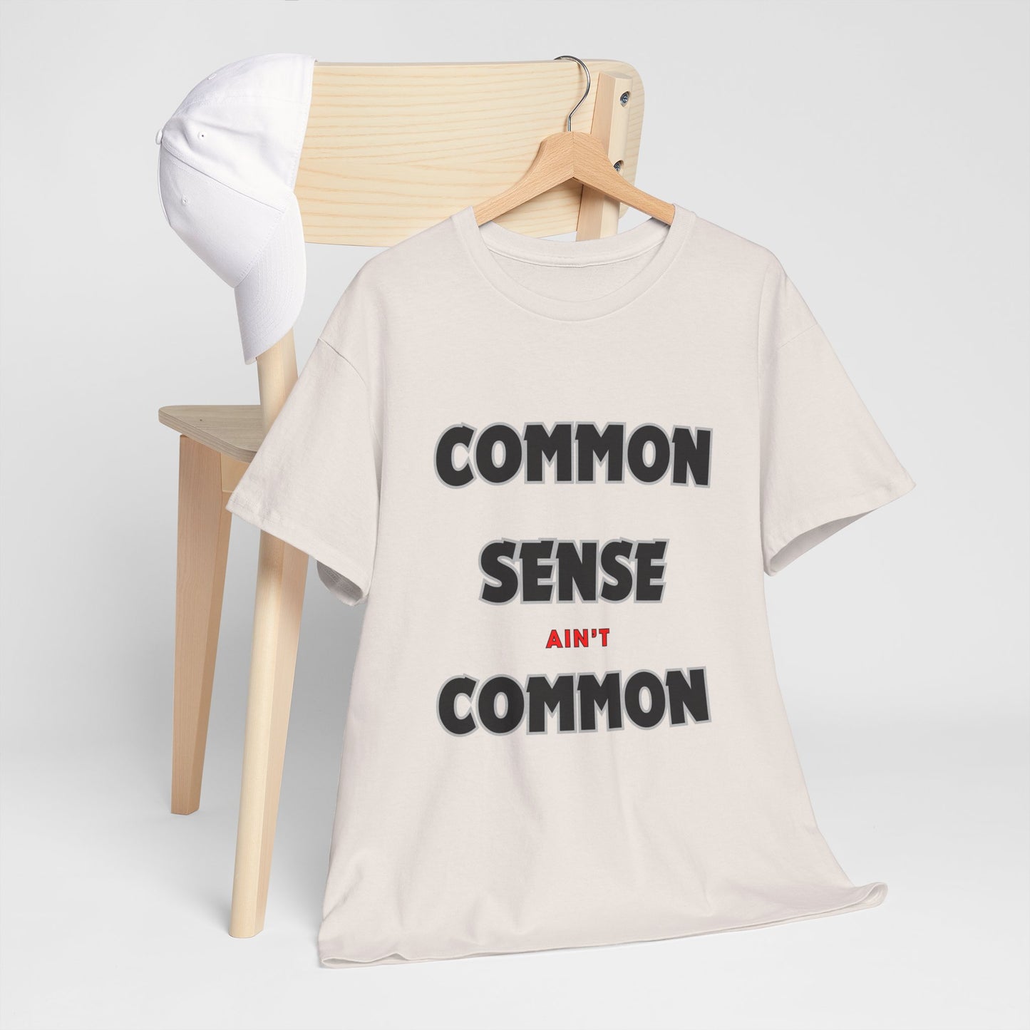 COMMON SENSE AIN'T COMMON - 2- Unisex Heavy Cotton Tee