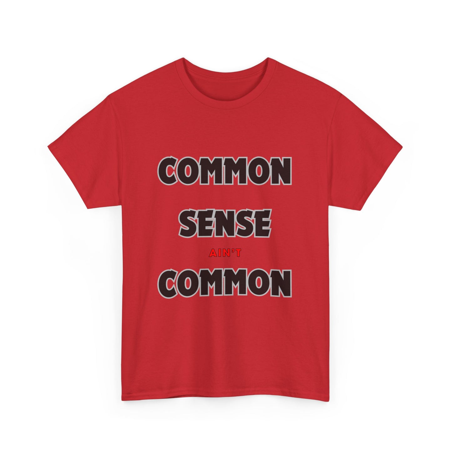 COMMON SENSE AIN'T COMMON - 2- Unisex Heavy Cotton Tee