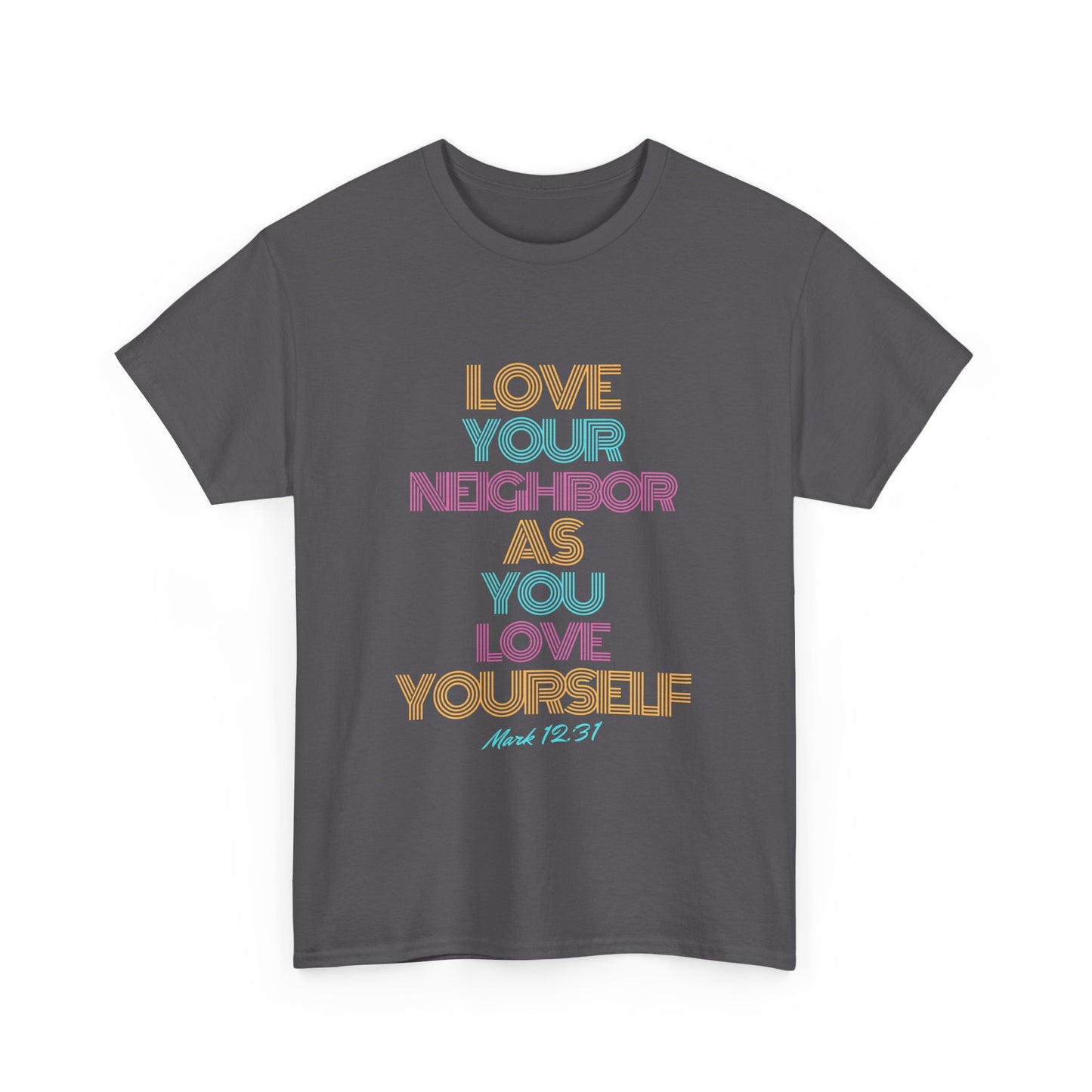 Love Your Neighbor Tshirt - Unisex Tee