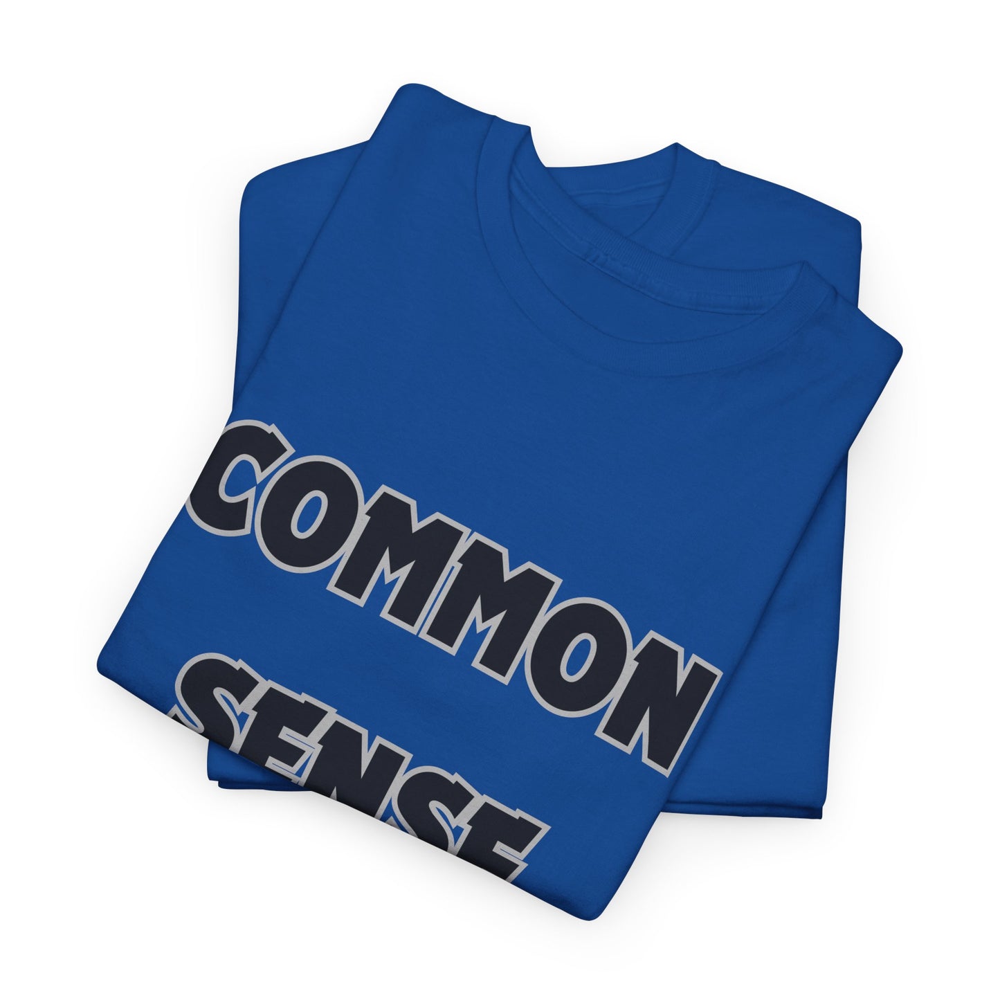 COMMON SENSE AIN'T COMMON - 2- Unisex Heavy Cotton Tee