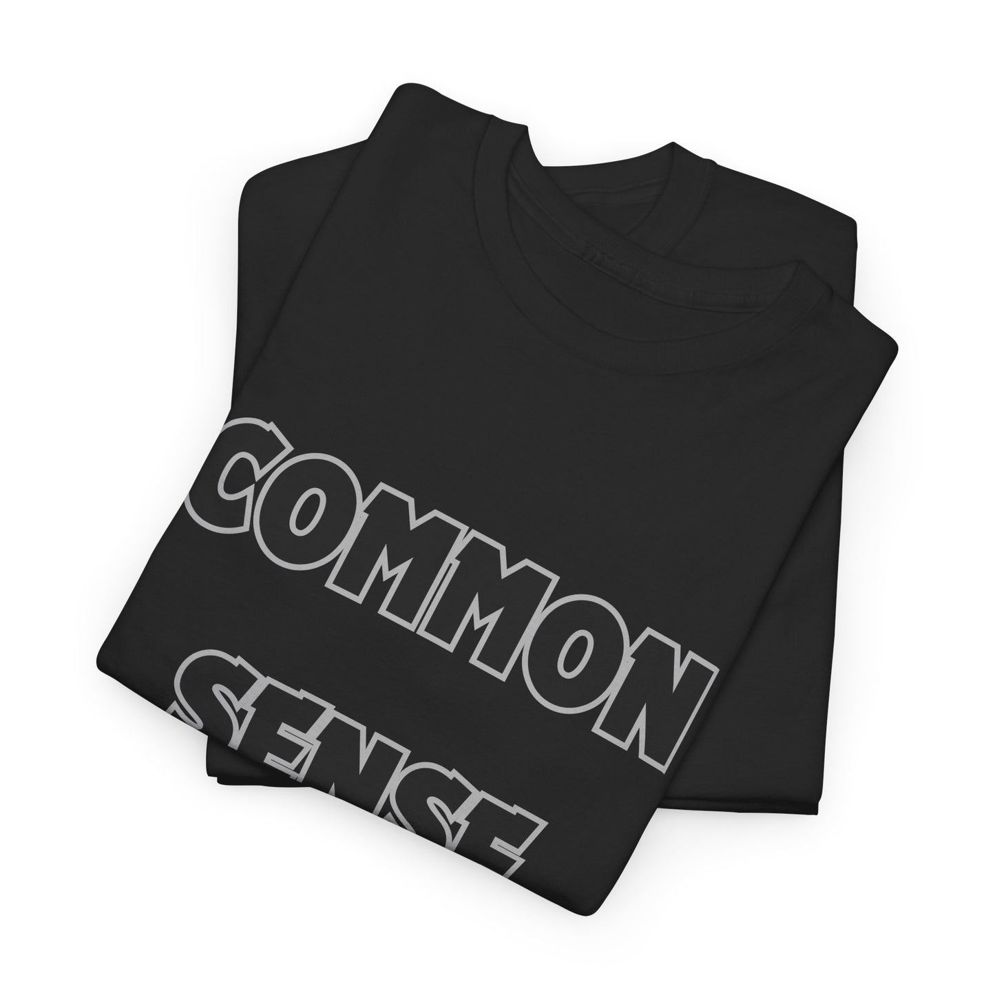 COMMON SENSE AIN'T COMMON - 2- Unisex Heavy Cotton Tee