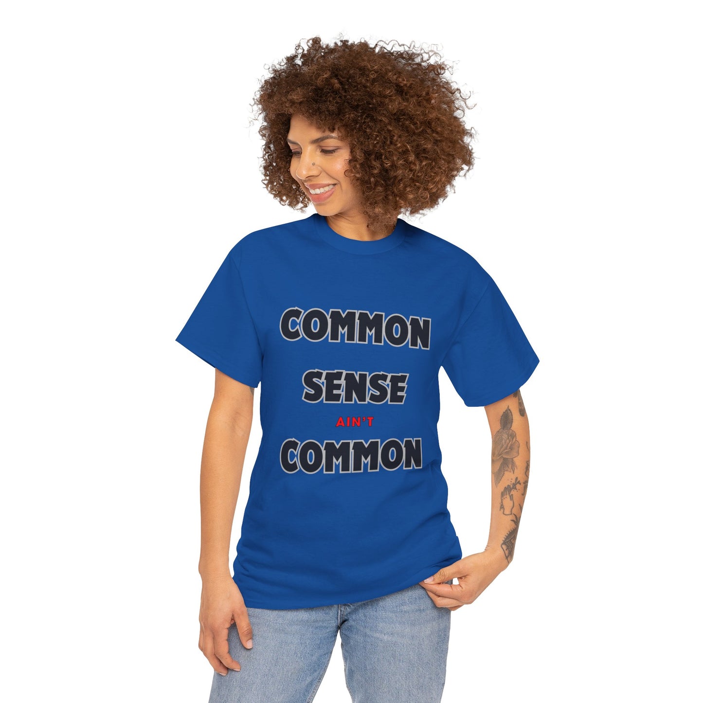 COMMON SENSE AIN'T COMMON - 2- Unisex Heavy Cotton Tee