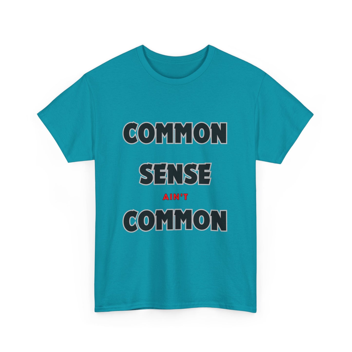 COMMON SENSE AIN'T COMMON - 2- Unisex Heavy Cotton Tee
