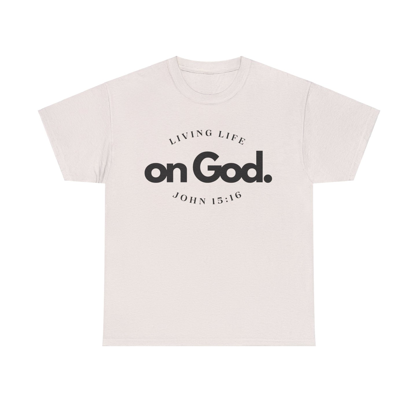 Living Life on God - 4- Unisex Heavy Cotton Tee