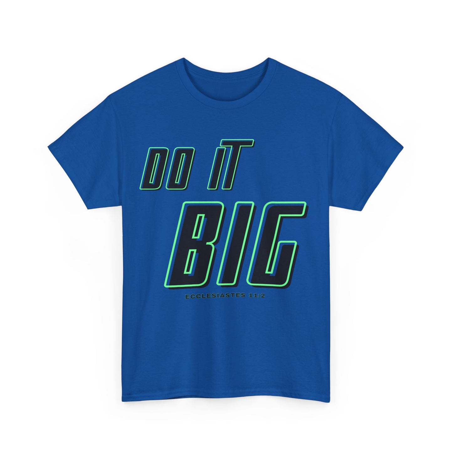DO IT BIG - 1- Unisex Heavy Cotton Tee
