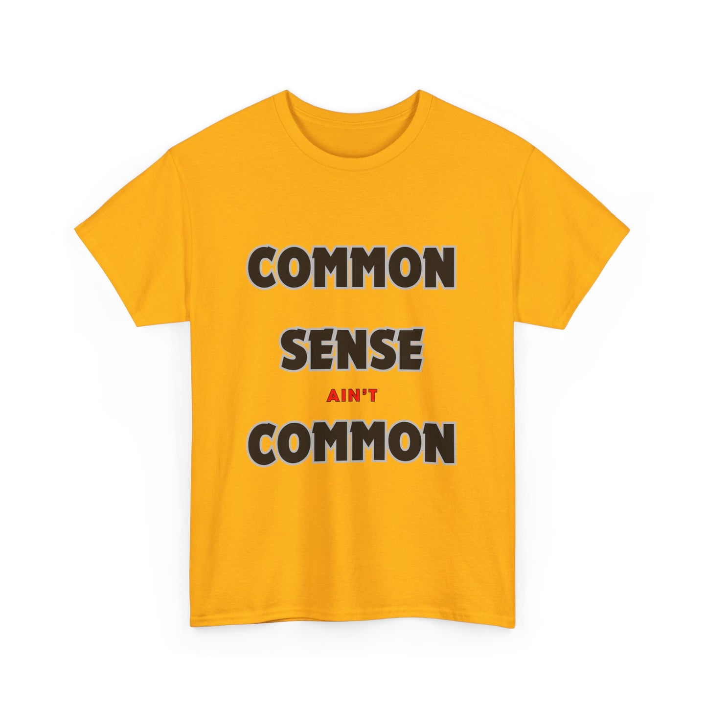 COMMON SENSE AIN'T COMMON - 2- Unisex Heavy Cotton Tee