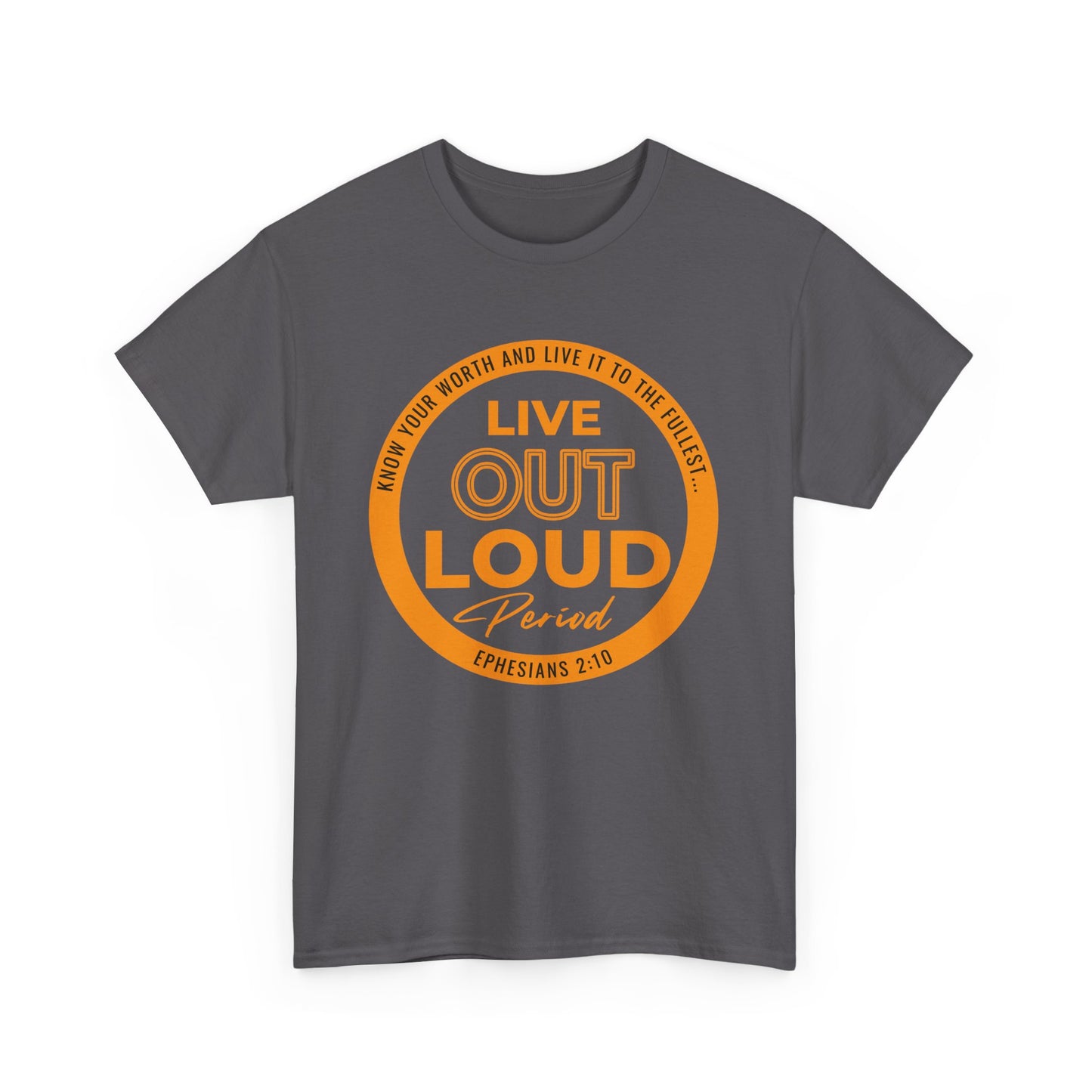 LIVE OUT LOUD 2- Unisex Heavy Cotton Tee