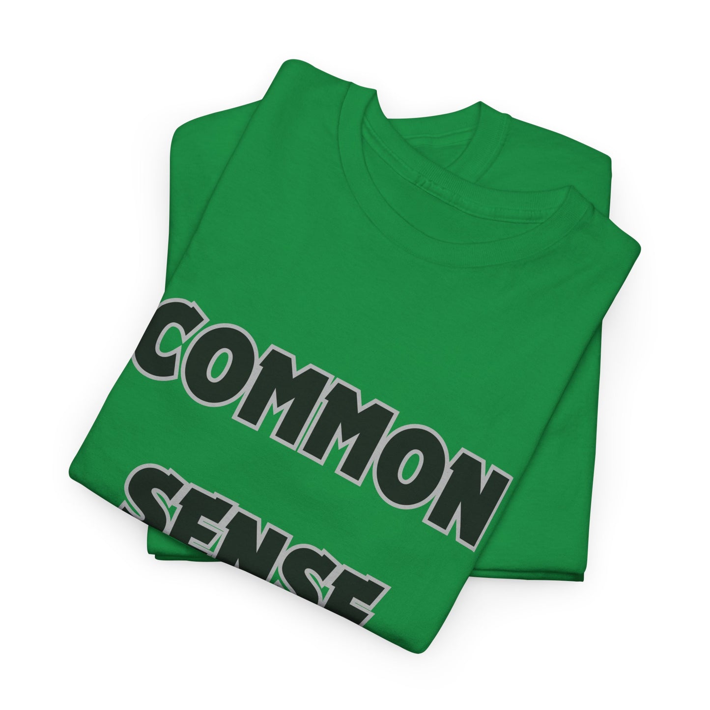 COMMON SENSE AIN'T COMMON - 2- Unisex Heavy Cotton Tee