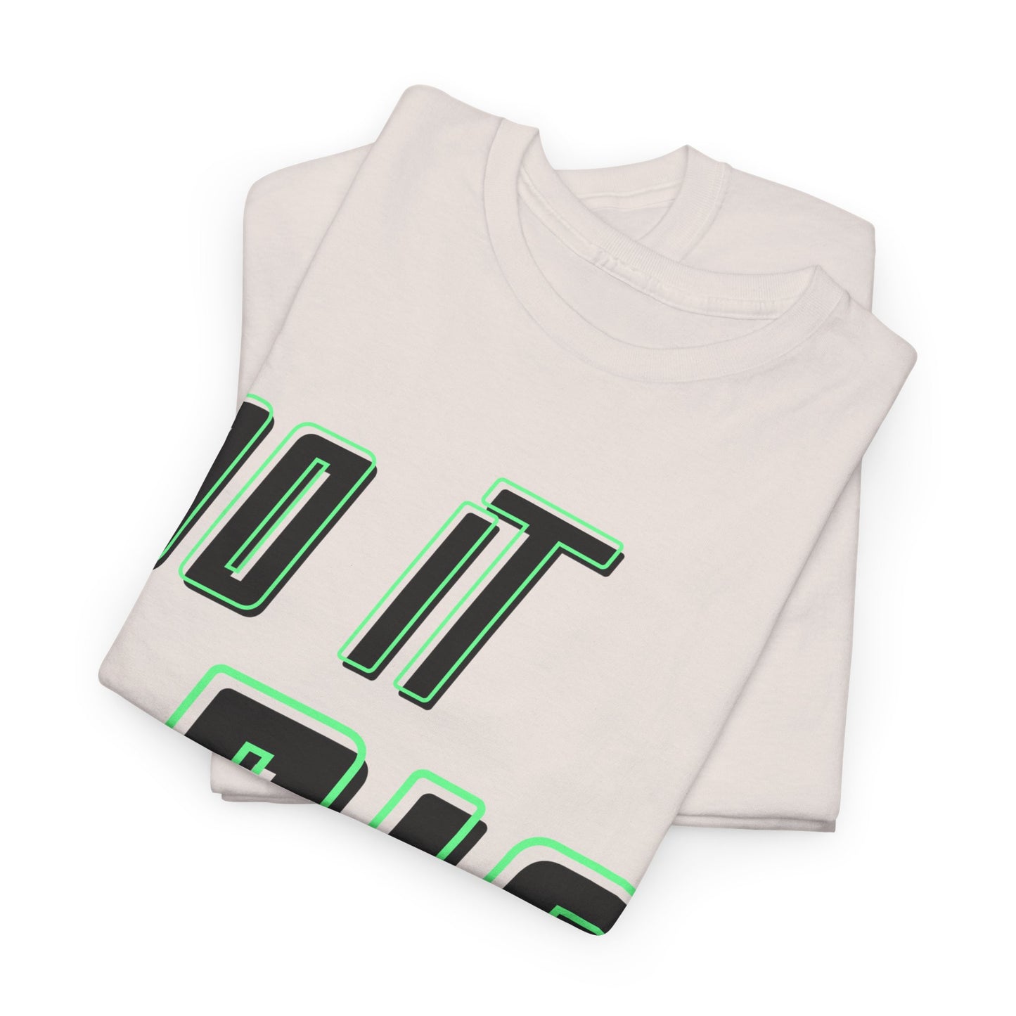 DO IT BIG - 1- Unisex Heavy Cotton Tee