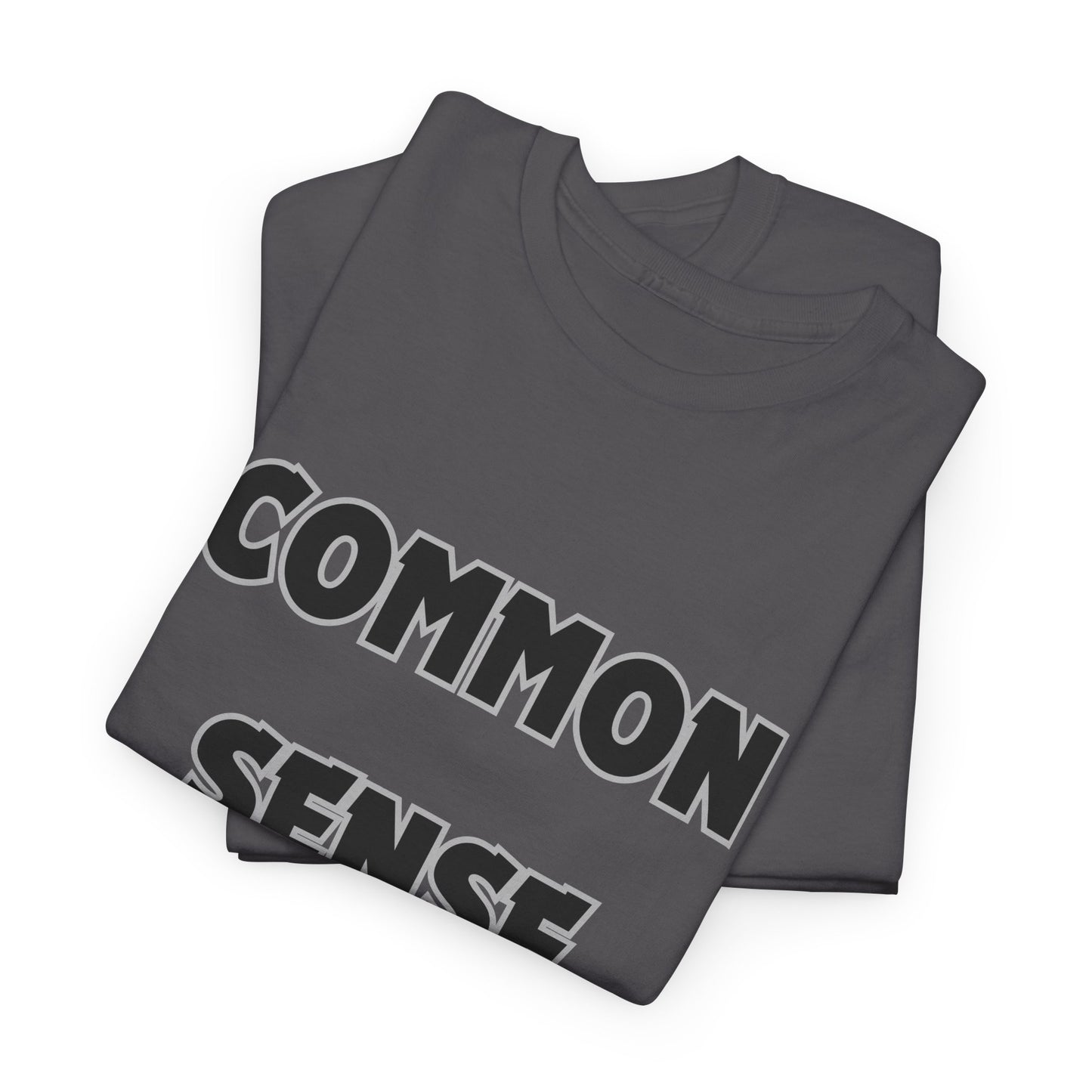 COMMON SENSE AIN'T COMMON - 2- Unisex Heavy Cotton Tee