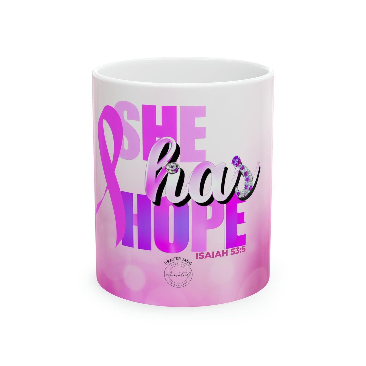 SHE HAS HOPE 2- Ceramic Mug, 11oz