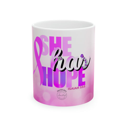 SHE HAS HOPE 2- Ceramic Mug, 11oz