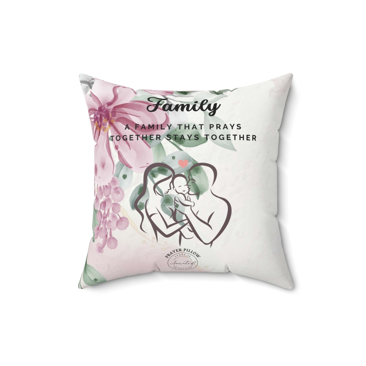 A FAMILY THAT PRAYS 1- Spun Polyester Square Pillow