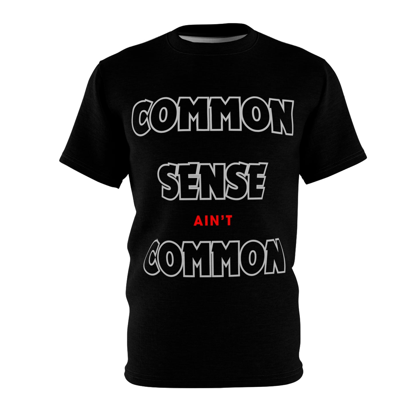 COMMON SENSE AIN'T COMMON 1 Unisex