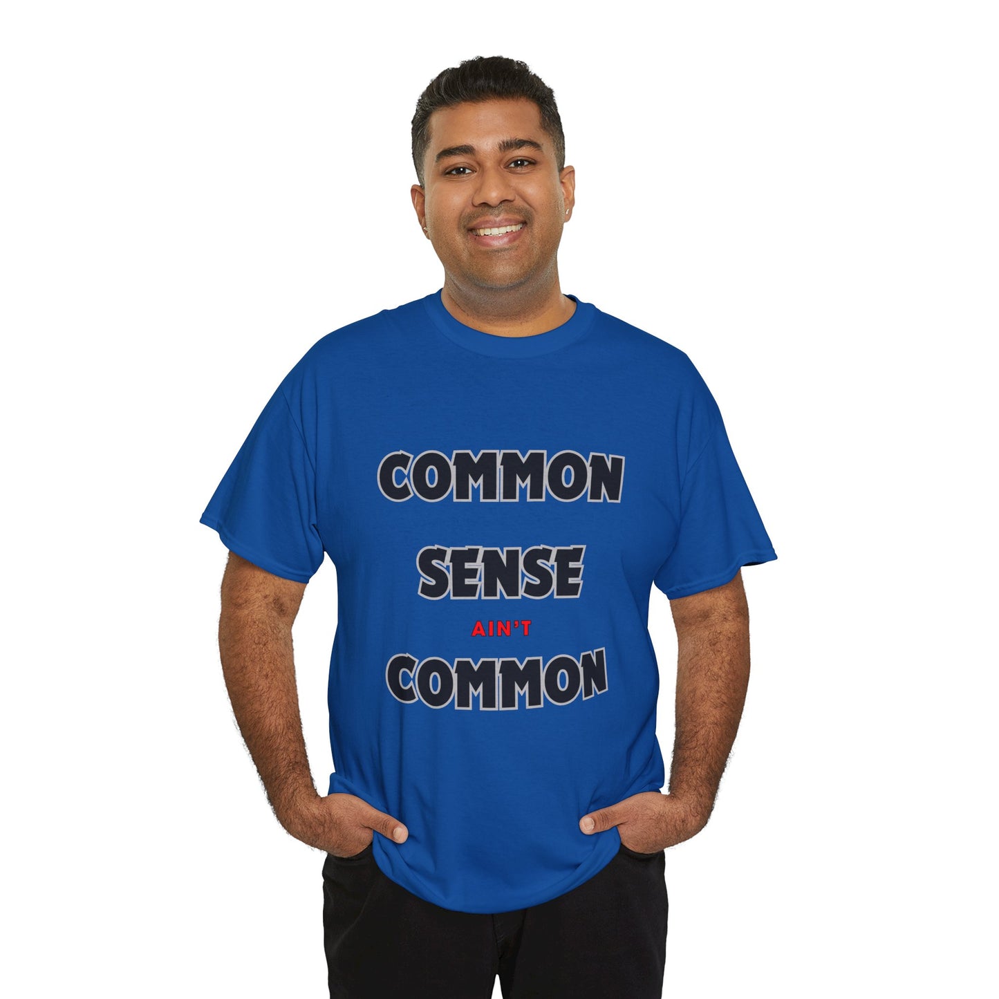 COMMON SENSE AIN'T COMMON - 2- Unisex Heavy Cotton Tee