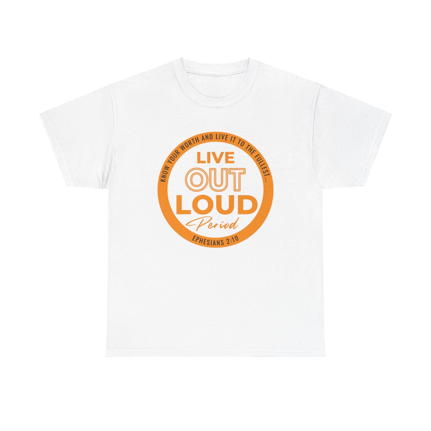 LIVE OUT LOUD 2- Unisex Heavy Cotton Tee