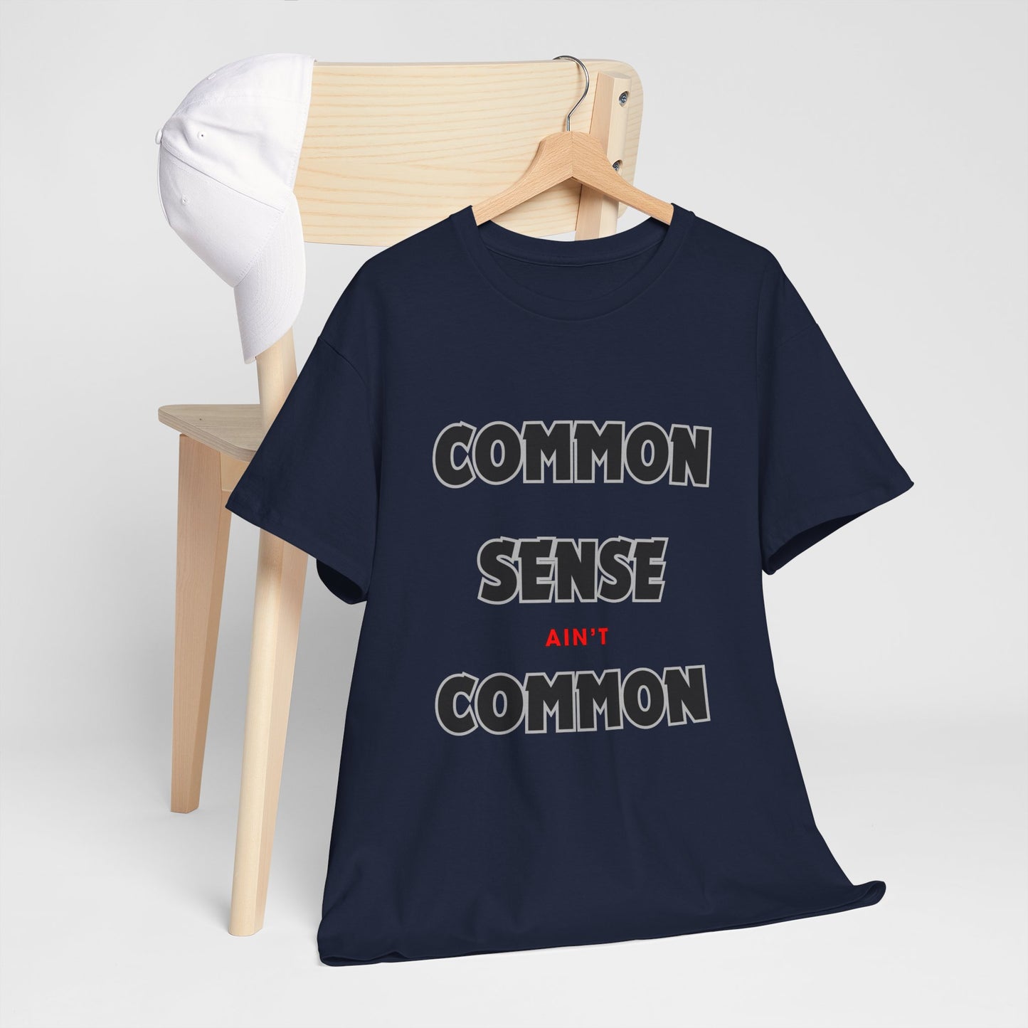 COMMON SENSE AIN'T COMMON - 2- Unisex Heavy Cotton Tee