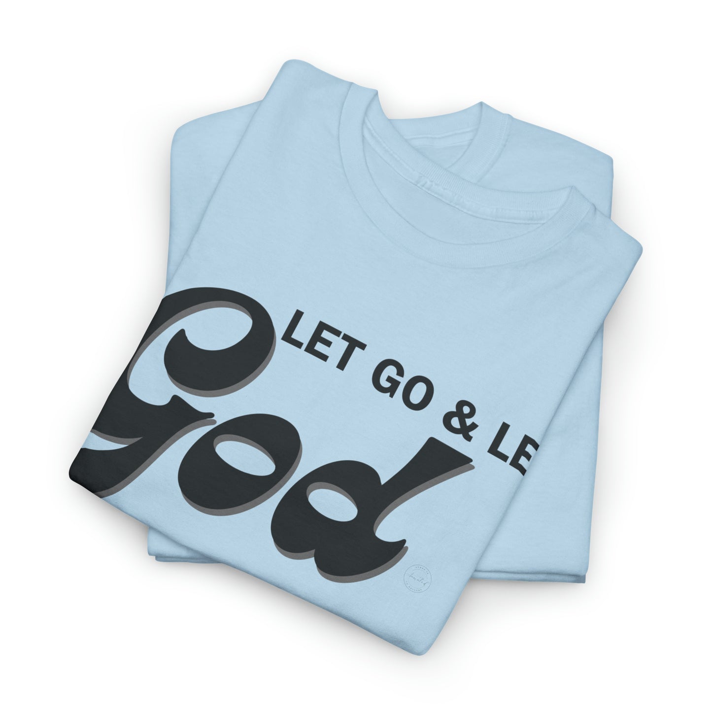 LET GO & LET GOD - 1- Unisex Heavy Cotton Tee