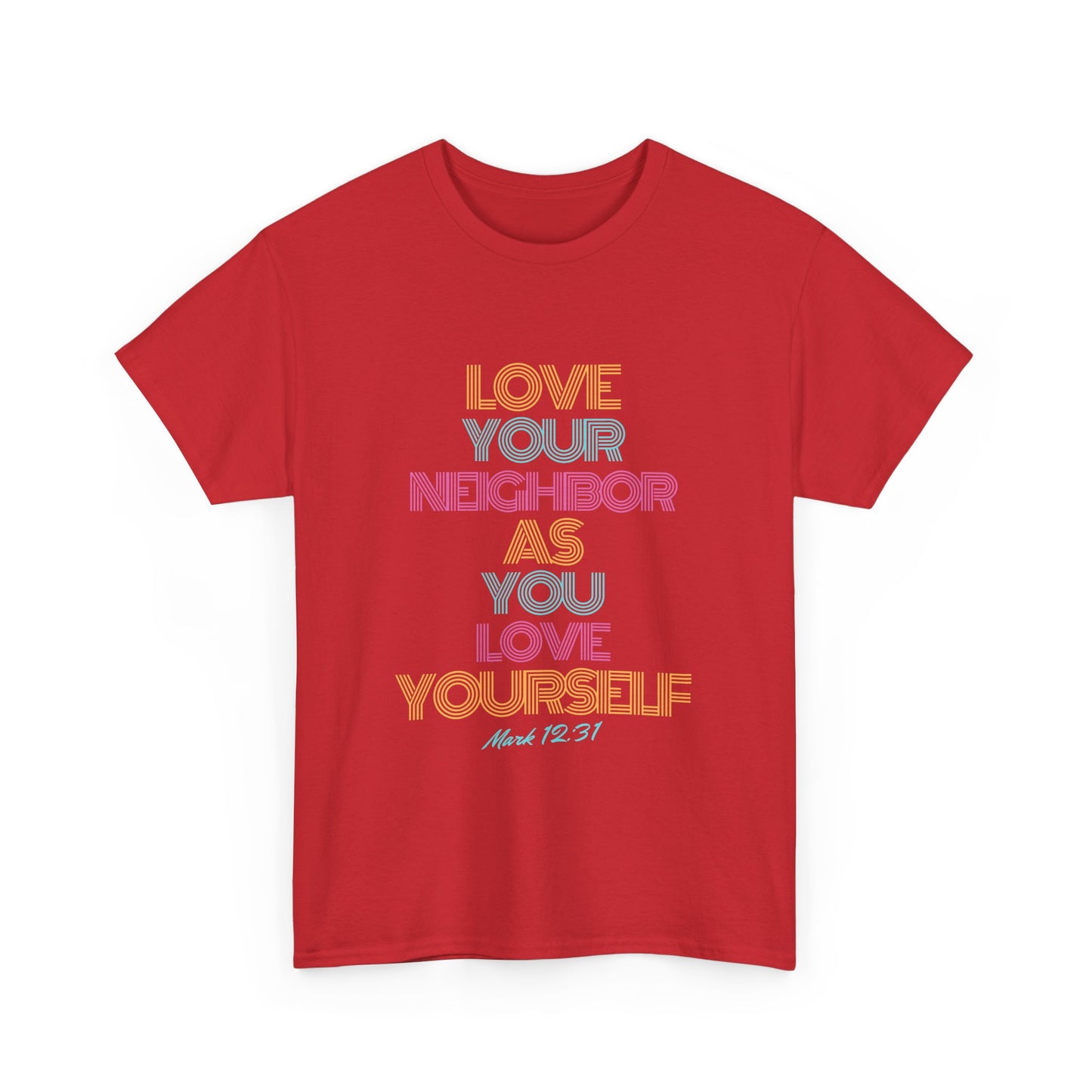 Love Your Neighbor Tshirt - Unisex Tee