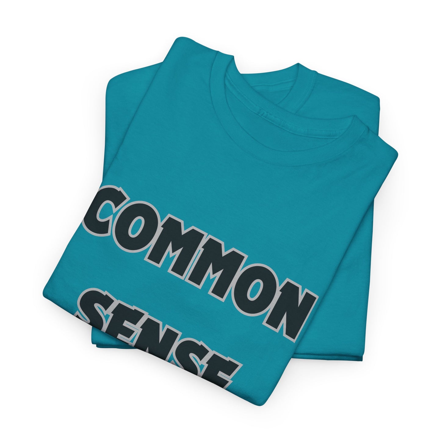 COMMON SENSE AIN'T COMMON - 2- Unisex Heavy Cotton Tee