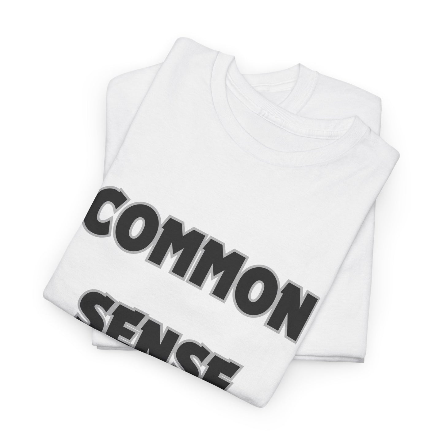 COMMON SENSE AIN'T COMMON - 2- Unisex Heavy Cotton Tee