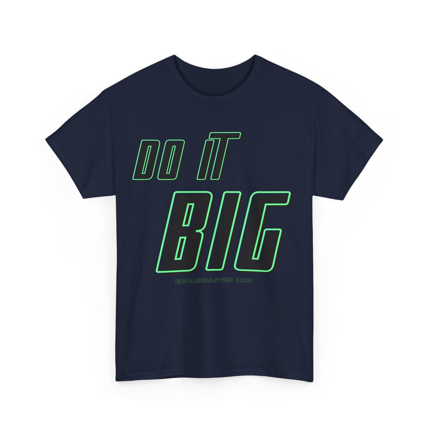DO IT BIG - 1- Unisex Heavy Cotton Tee