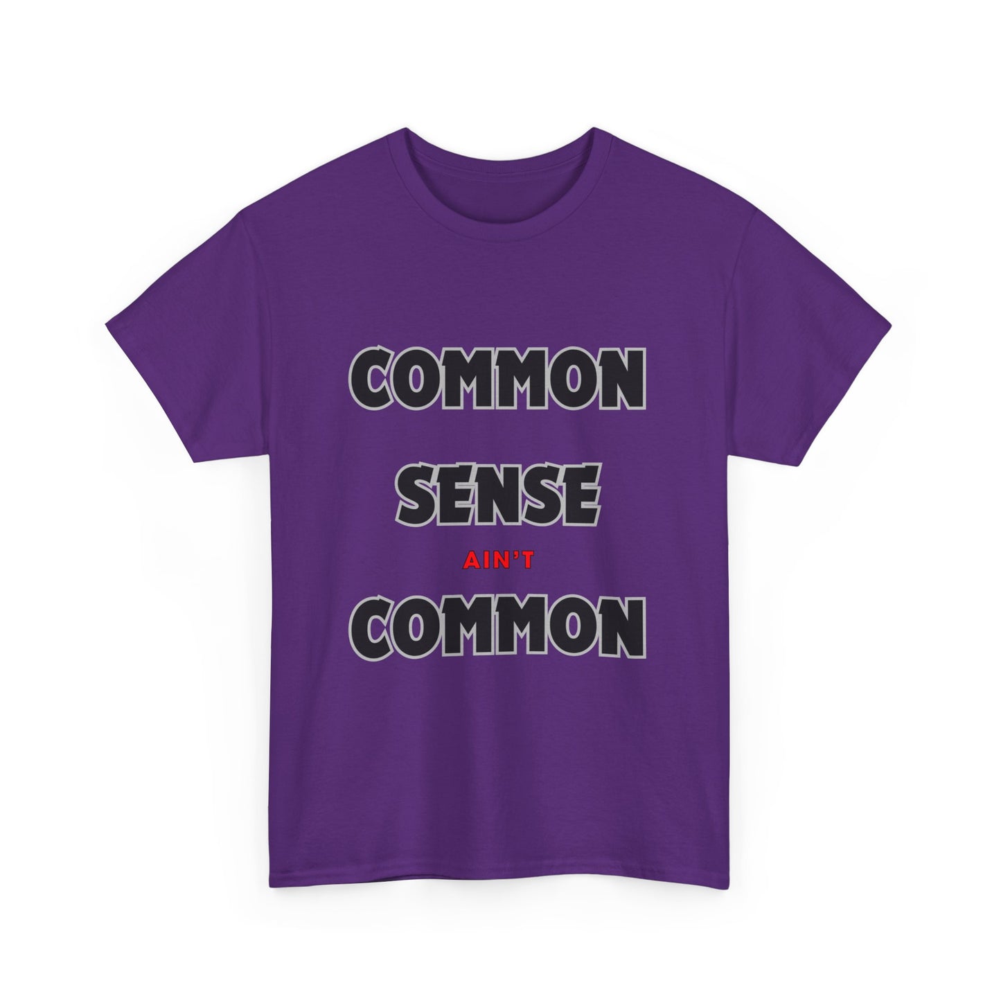 COMMON SENSE AIN'T COMMON - 2- Unisex Heavy Cotton Tee