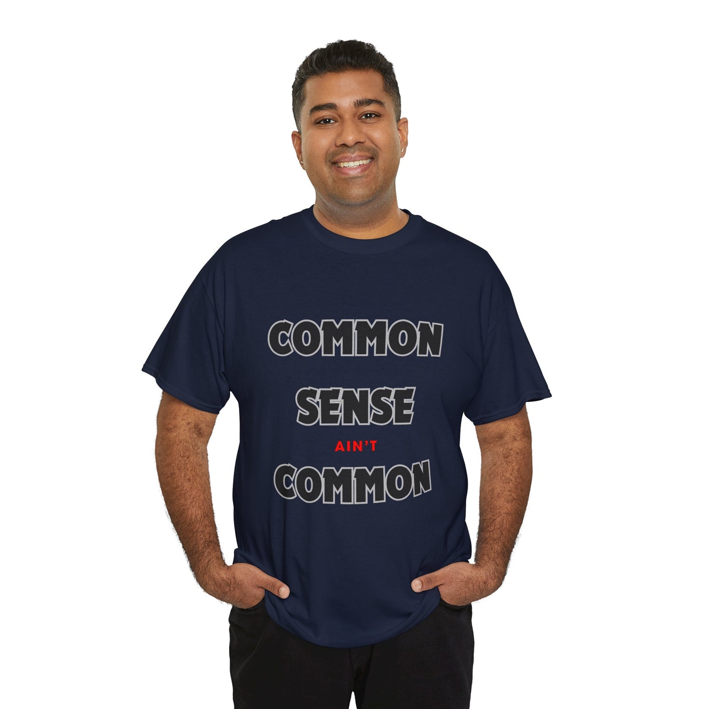COMMON SENSE AIN'T COMMON - 2- Unisex Heavy Cotton Tee