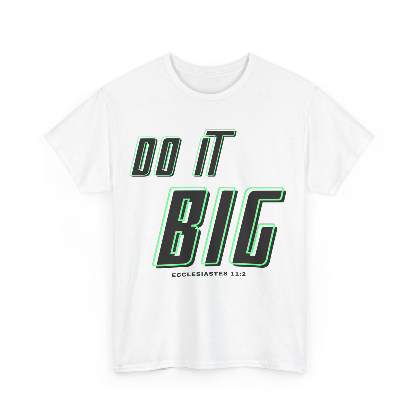 DO IT BIG - 1- Unisex Heavy Cotton Tee