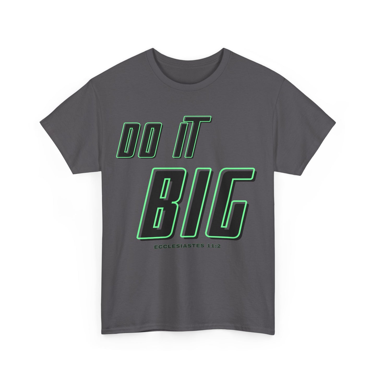 DO IT BIG - 1- Unisex Heavy Cotton Tee