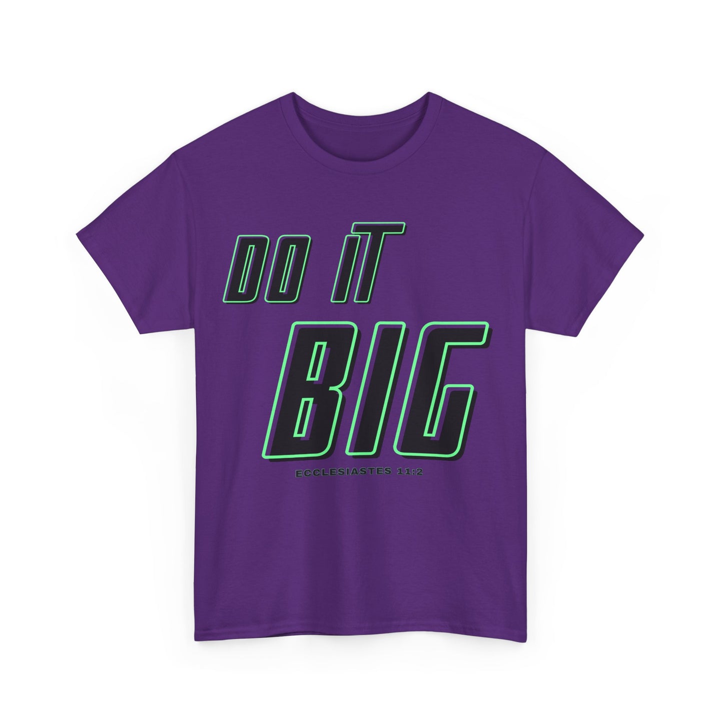 DO IT BIG - 1- Unisex Heavy Cotton Tee