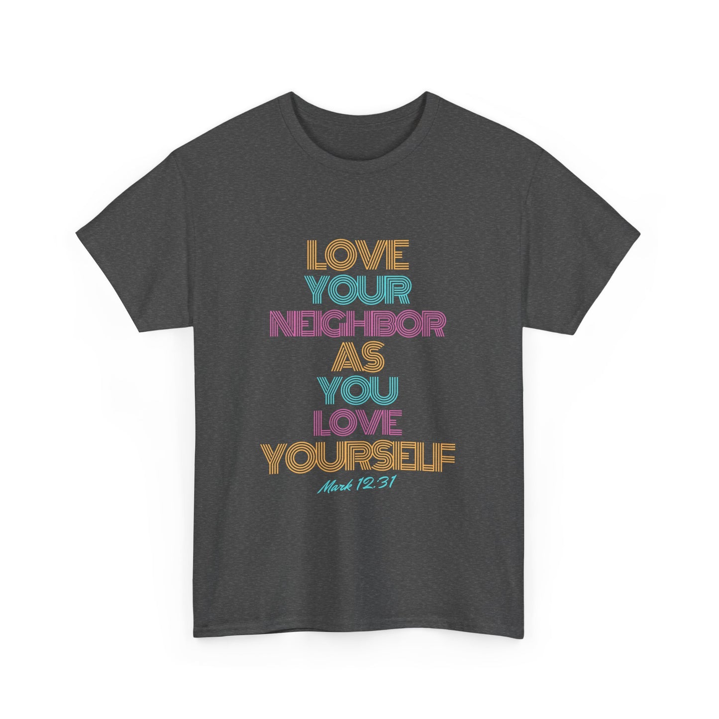 Love Your Neighbor Tshirt - Unisex Tee