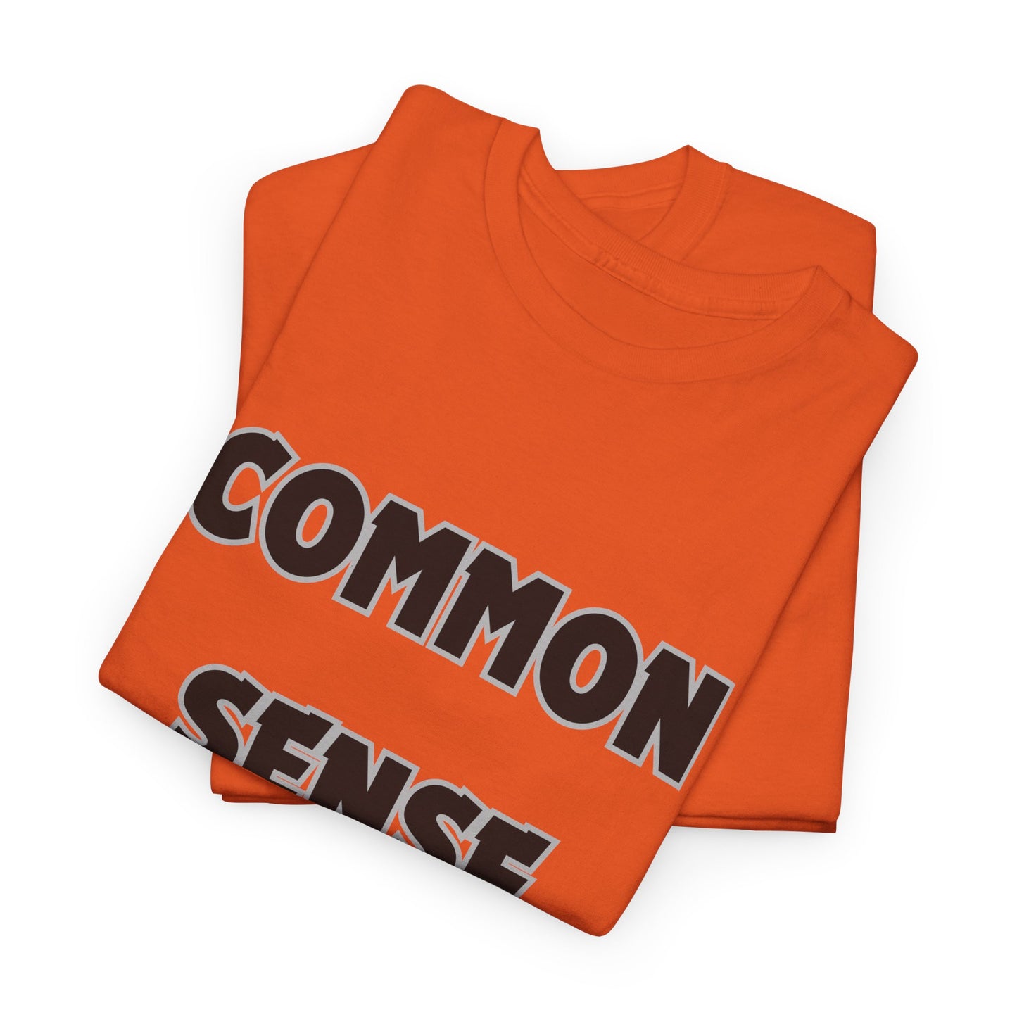 COMMON SENSE AIN'T COMMON - 2- Unisex Heavy Cotton Tee