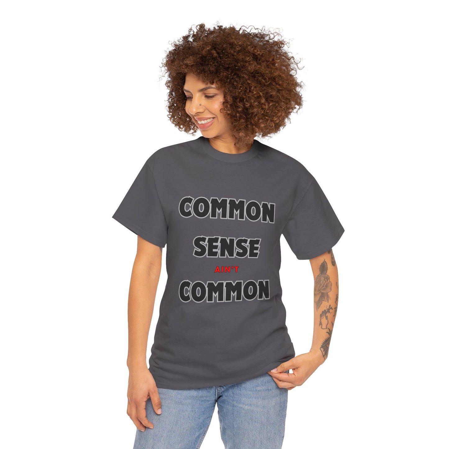 COMMON SENSE AIN'T COMMON - 2- Unisex Heavy Cotton Tee