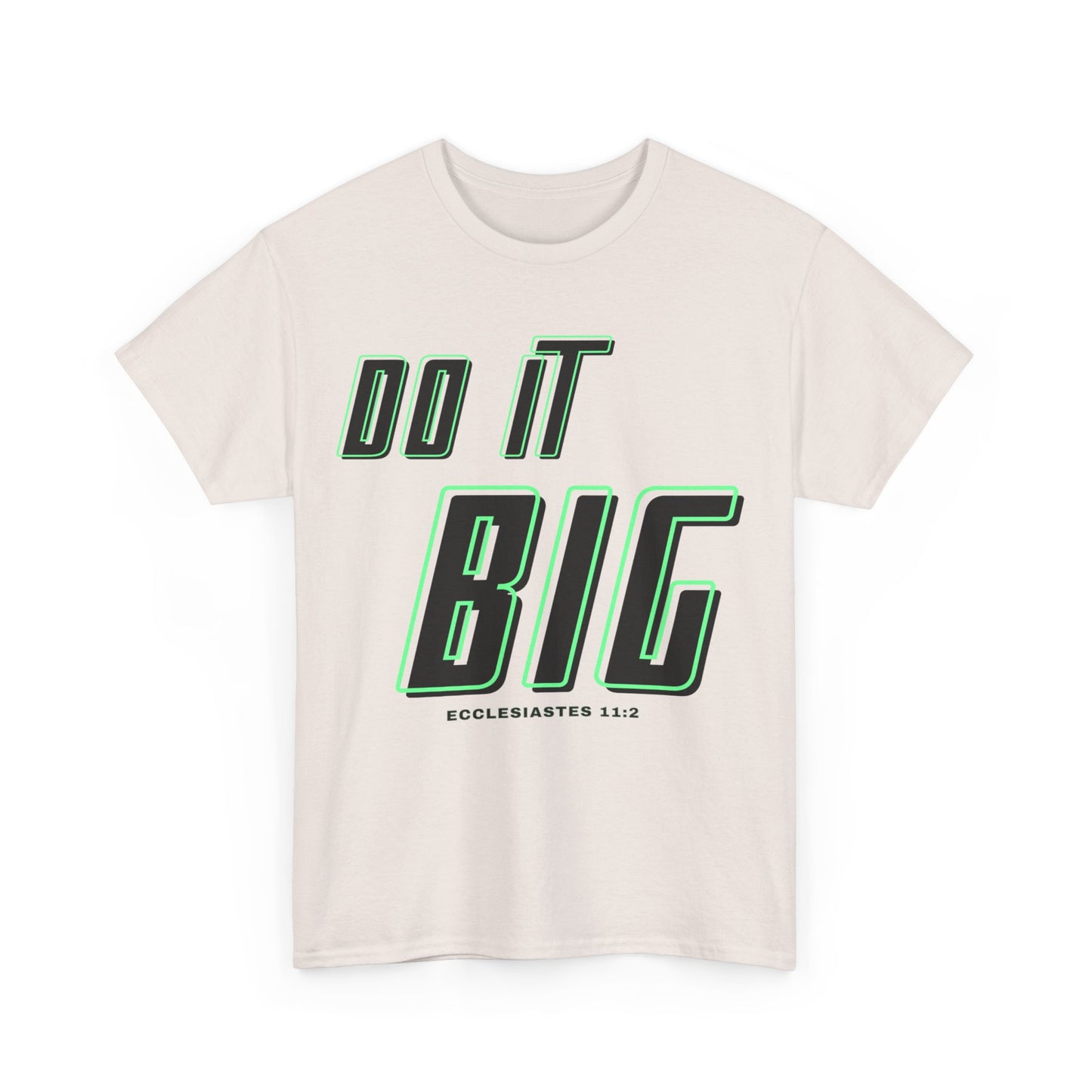 DO IT BIG - 1- Unisex Heavy Cotton Tee